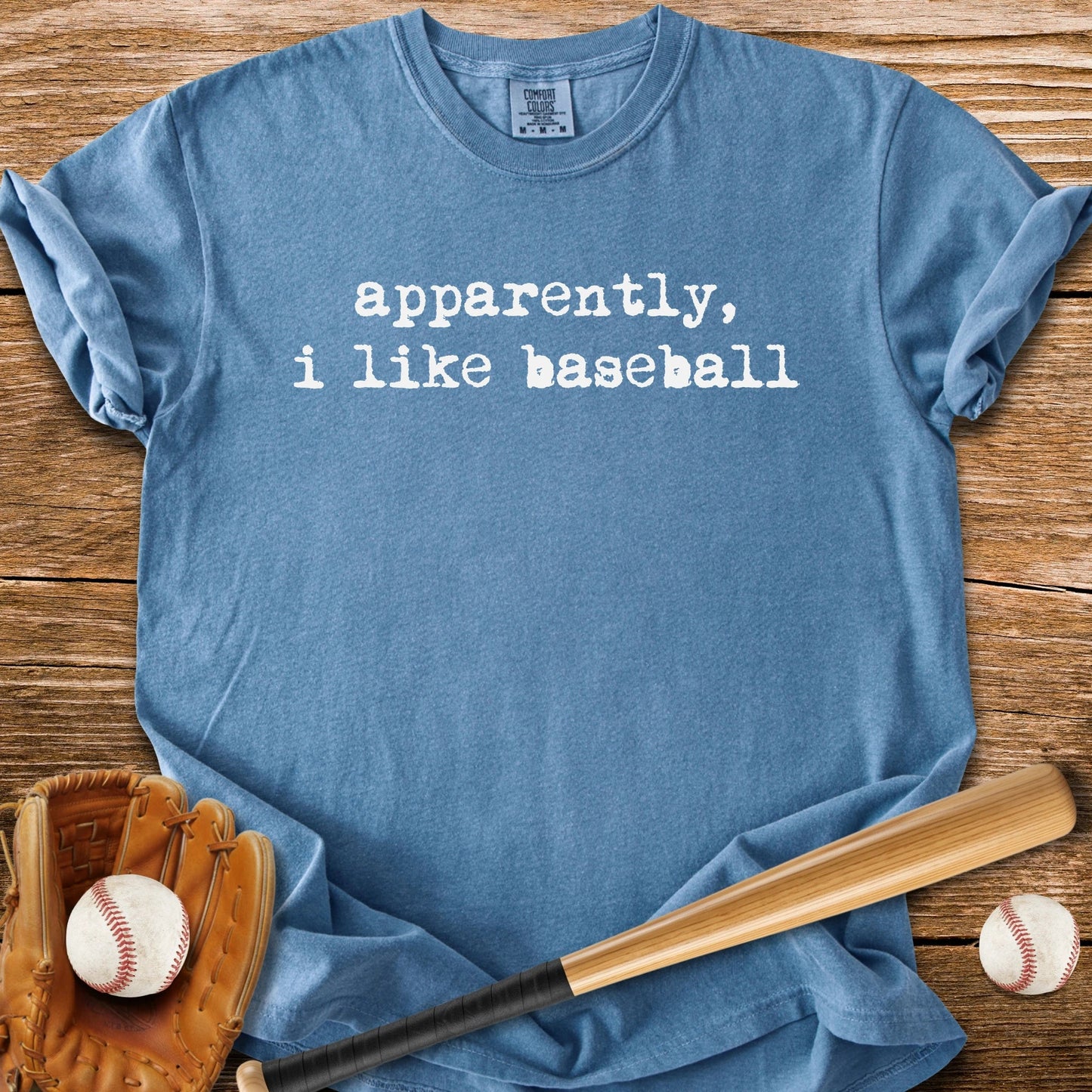 Apparently I Like Baseball - HomeRun PrintsComfort Colors
