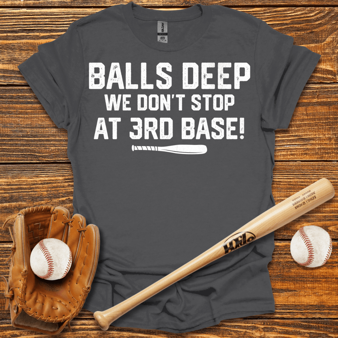 Balls Deep T-Shirt - HomeRun PrintsT-Shirt