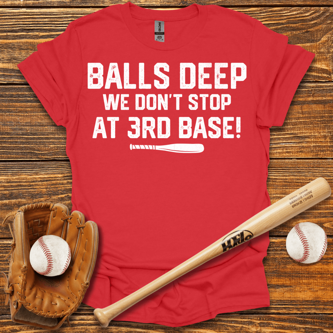 Balls Deep T-Shirt - HomeRun PrintsT-Shirt