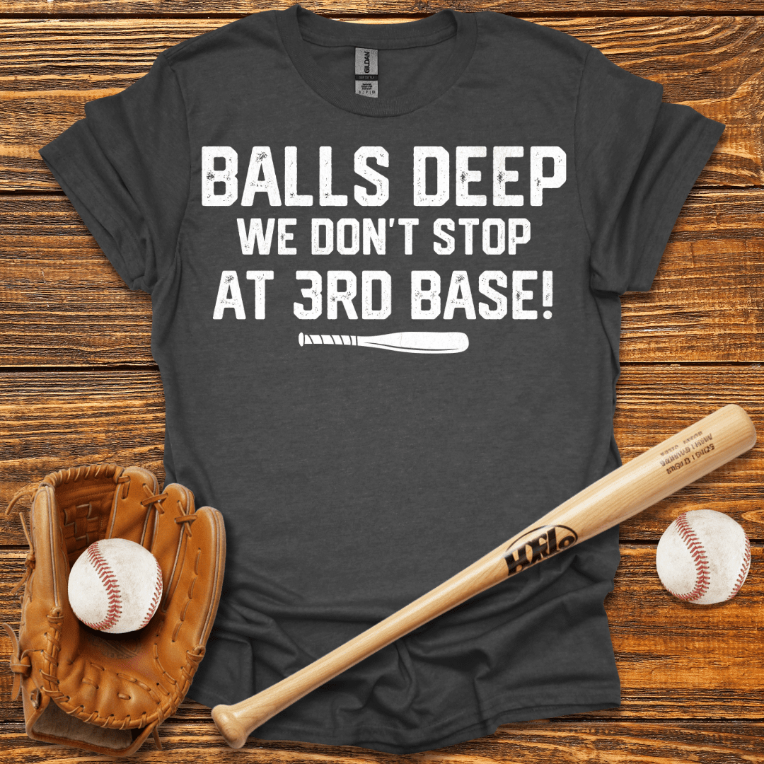 Balls Deep T-Shirt - HomeRun PrintsT-Shirt