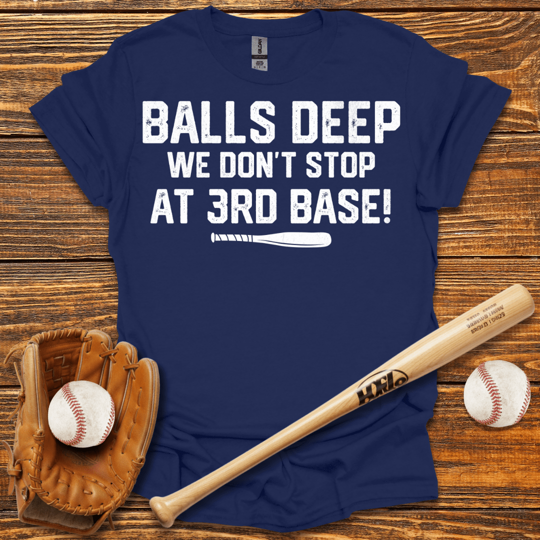 Balls Deep T-Shirt - HomeRun PrintsT-Shirt