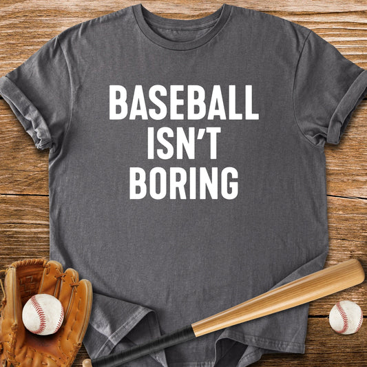 Baseball Isn't Boring - HomeRun PrintsT-Shirt