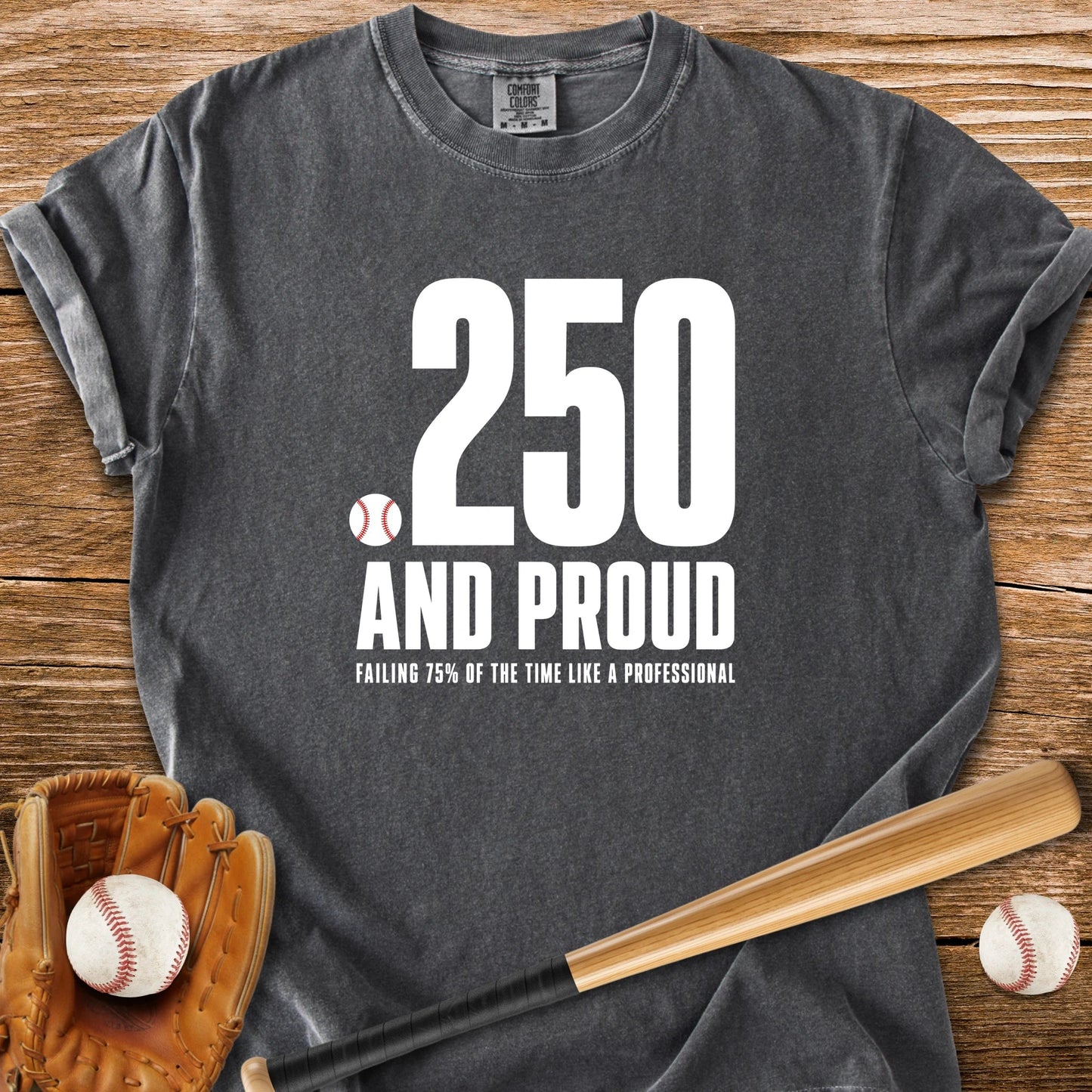 Batting .250 And Proud - HomeRun PrintsComfort Colors