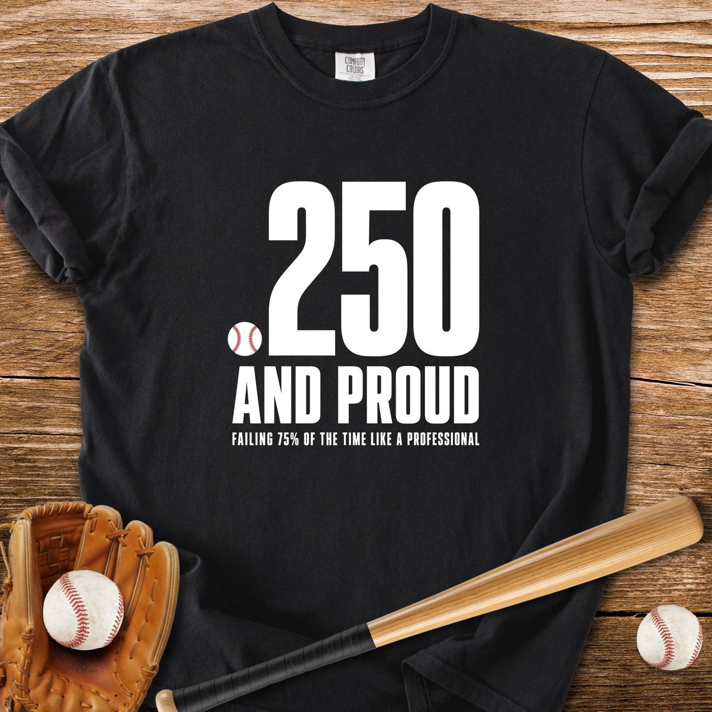 Batting .250 And Proud - HomeRun PrintsComfort Colors