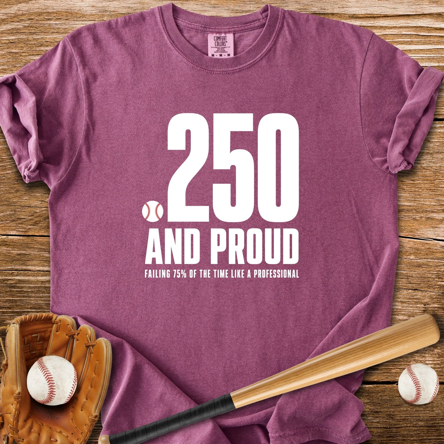 Batting .250 And Proud - HomeRun PrintsComfort Colors