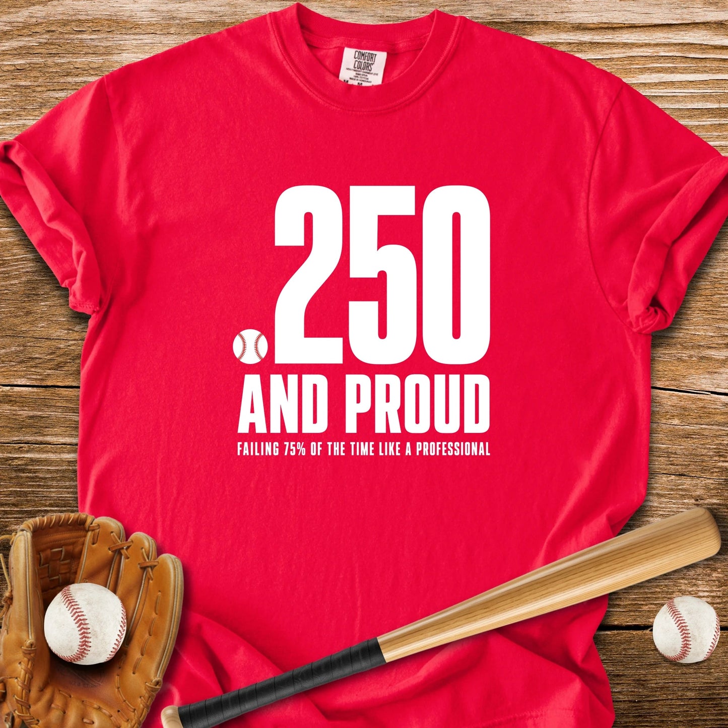 Batting .250 And Proud - HomeRun PrintsComfort Colors