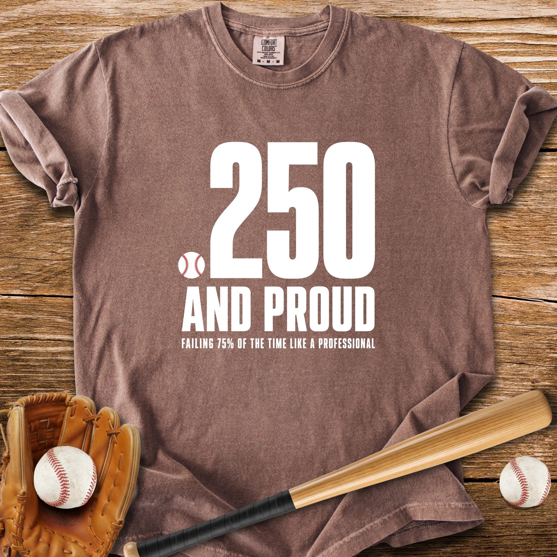 Batting .250 And Proud - HomeRun PrintsComfort Colors