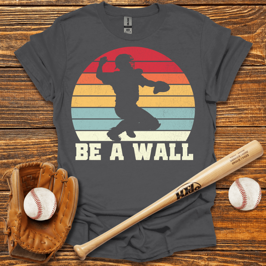 Be A Wall Catcher T-Shirt - HomeRun PrintsT-Shirt