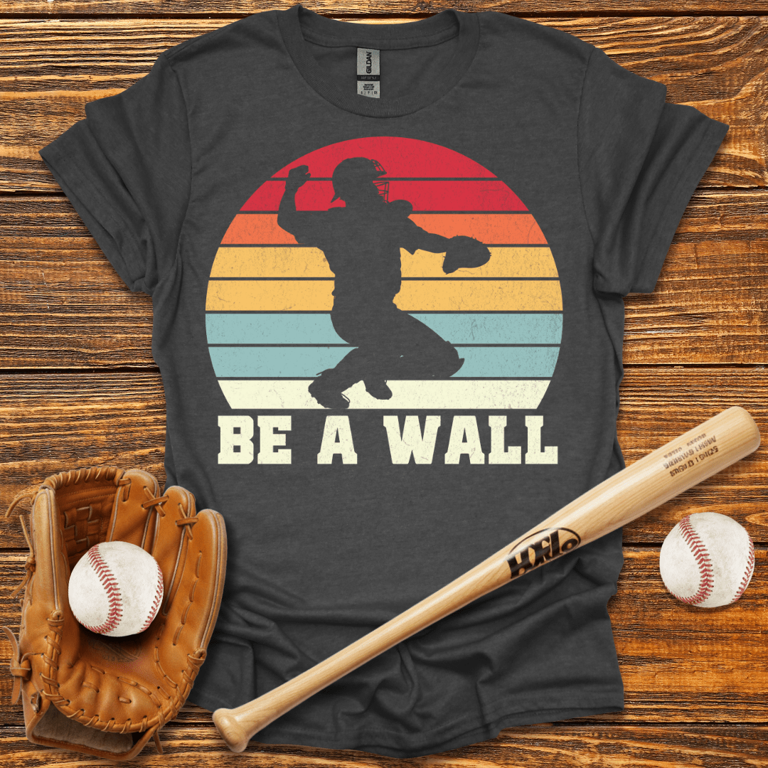 Be A Wall Catcher T-Shirt - HomeRun PrintsT-Shirt