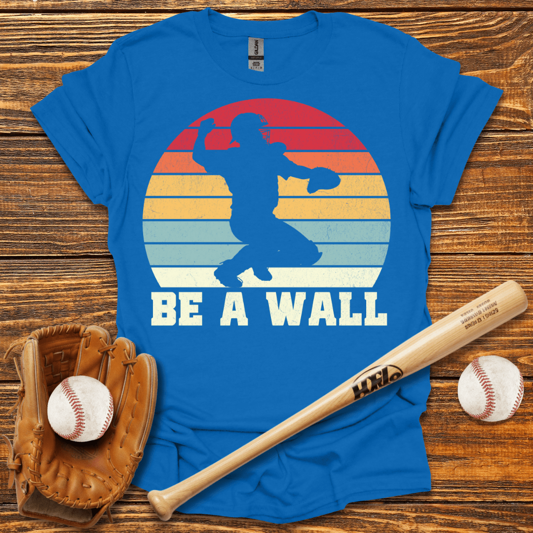 Be A Wall Catcher T-Shirt - HomeRun PrintsT-Shirt