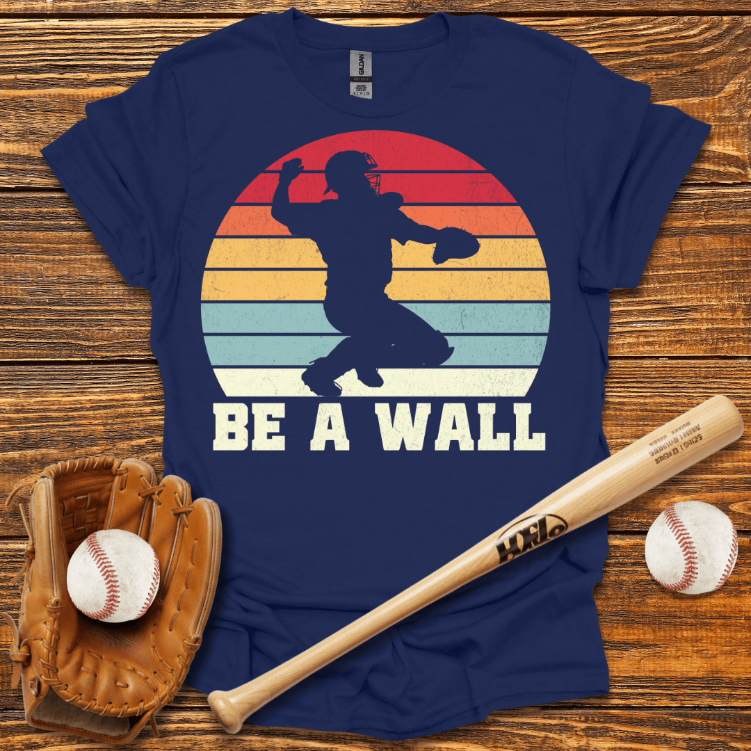 Be A Wall Catcher T-Shirt - HomeRun PrintsT-Shirt