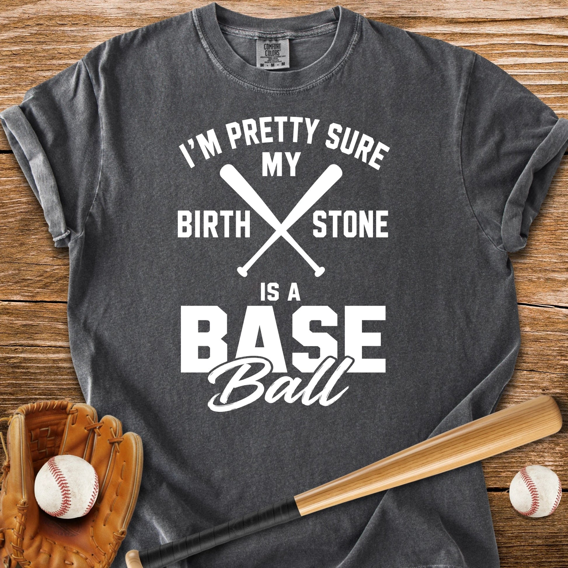 Birthstone Is A Baseball - HomeRun PrintsComfort Colors