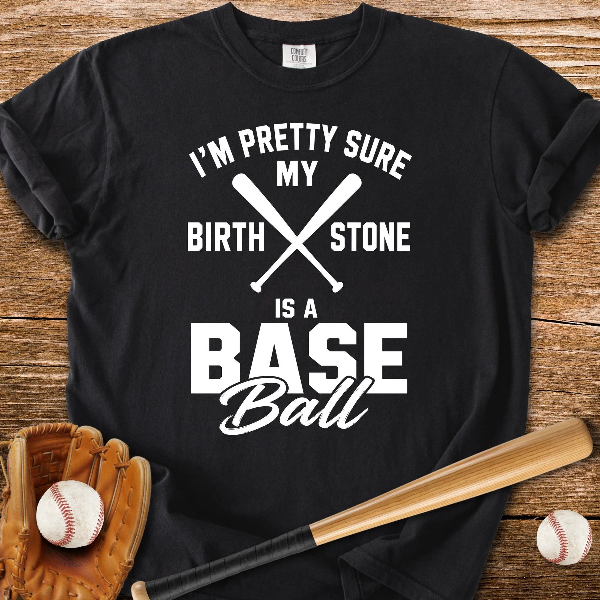 Birthstone Is A Baseball - HomeRun PrintsComfort Colors