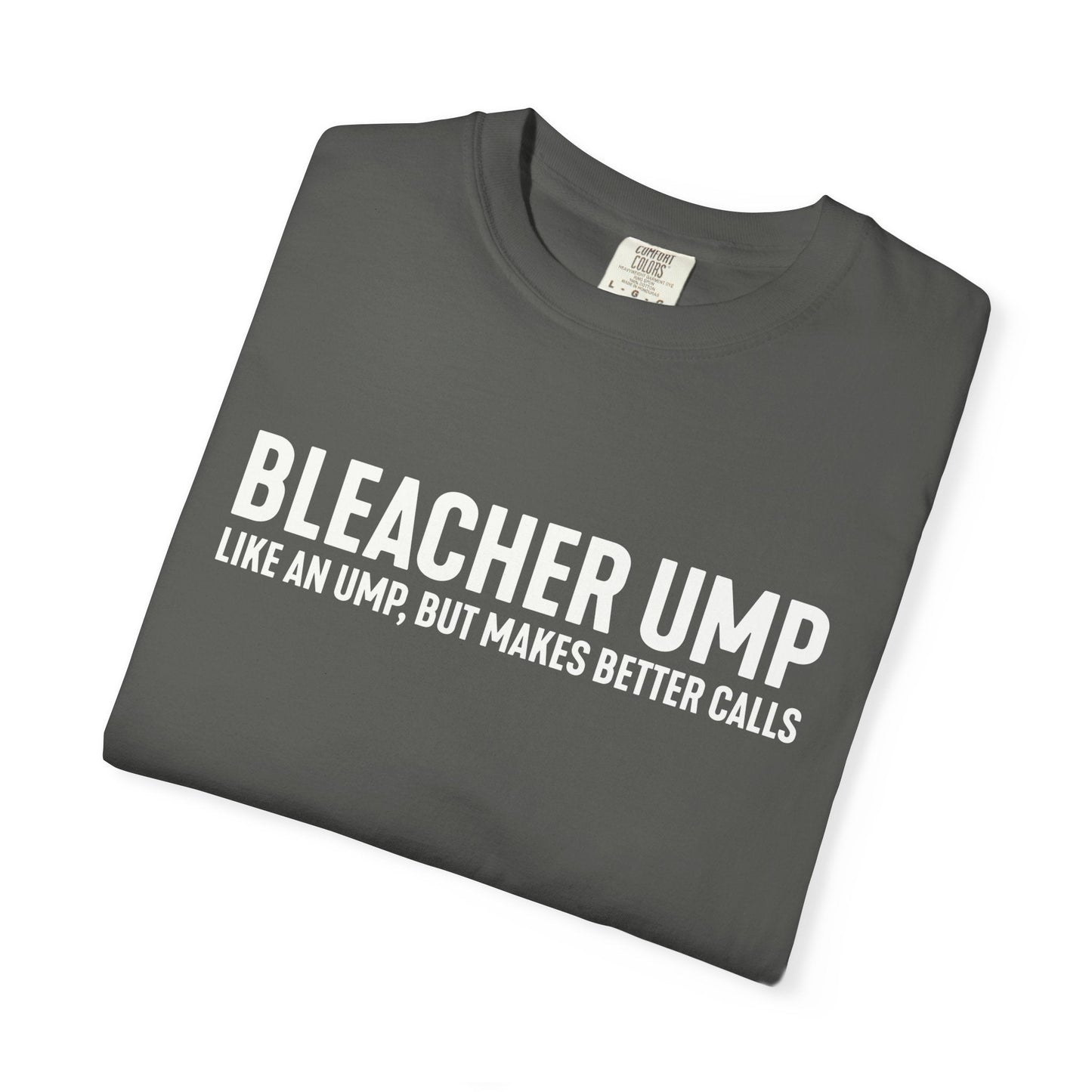 Bleacher Make Better Calls T-Shirt - HomeRun PrintsT-Shirt