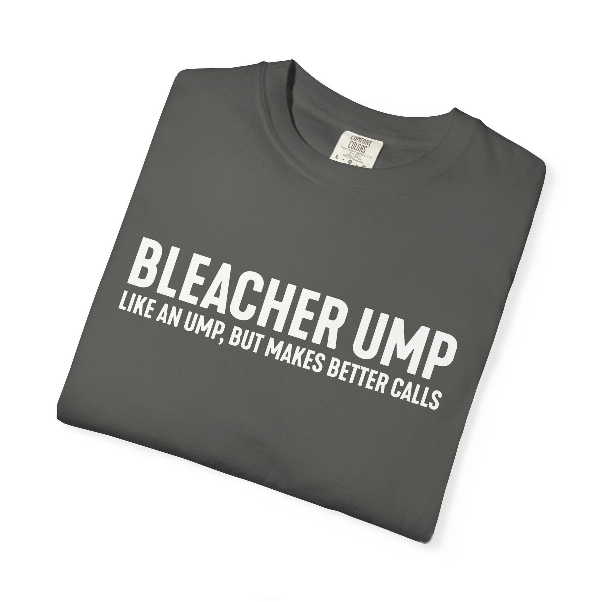 Bleacher Make Better Calls T-Shirt - HomeRun PrintsT-Shirt