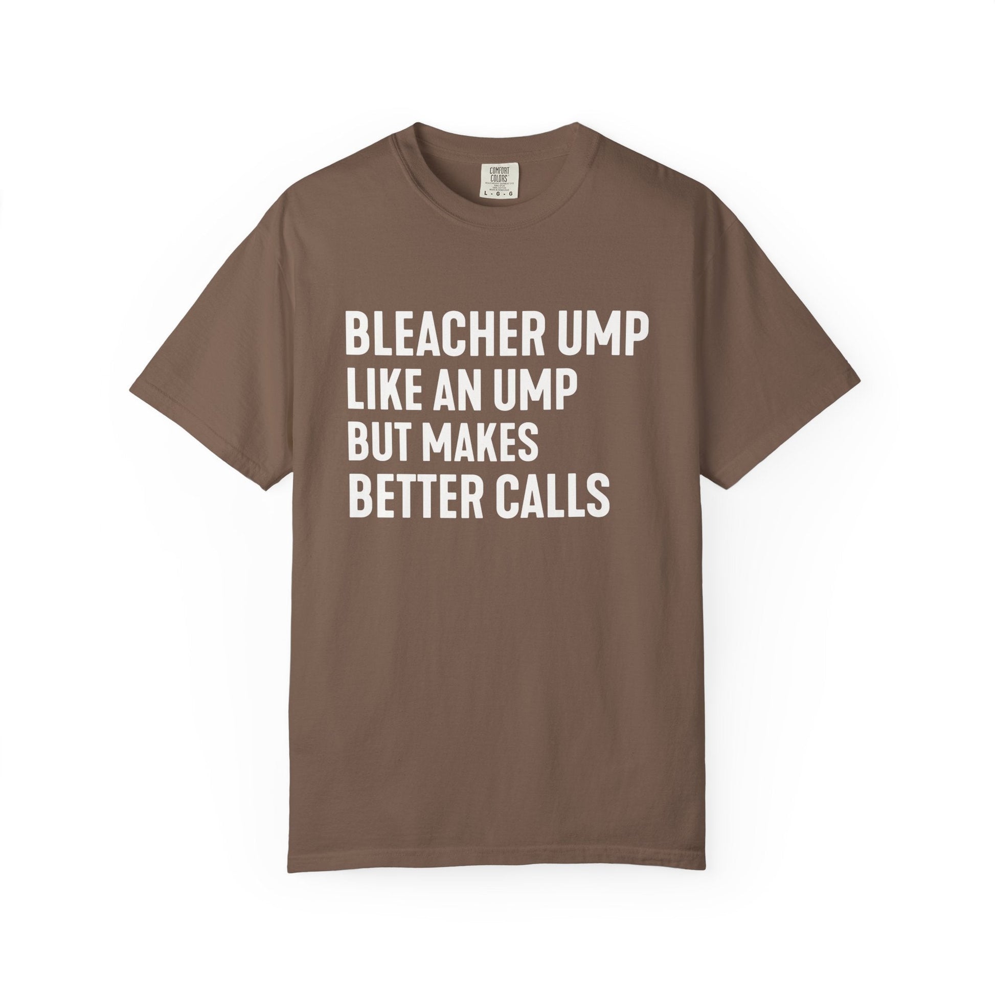 Bleacher Make Better Calls T-Shirt - HomeRun PrintsT-Shirt