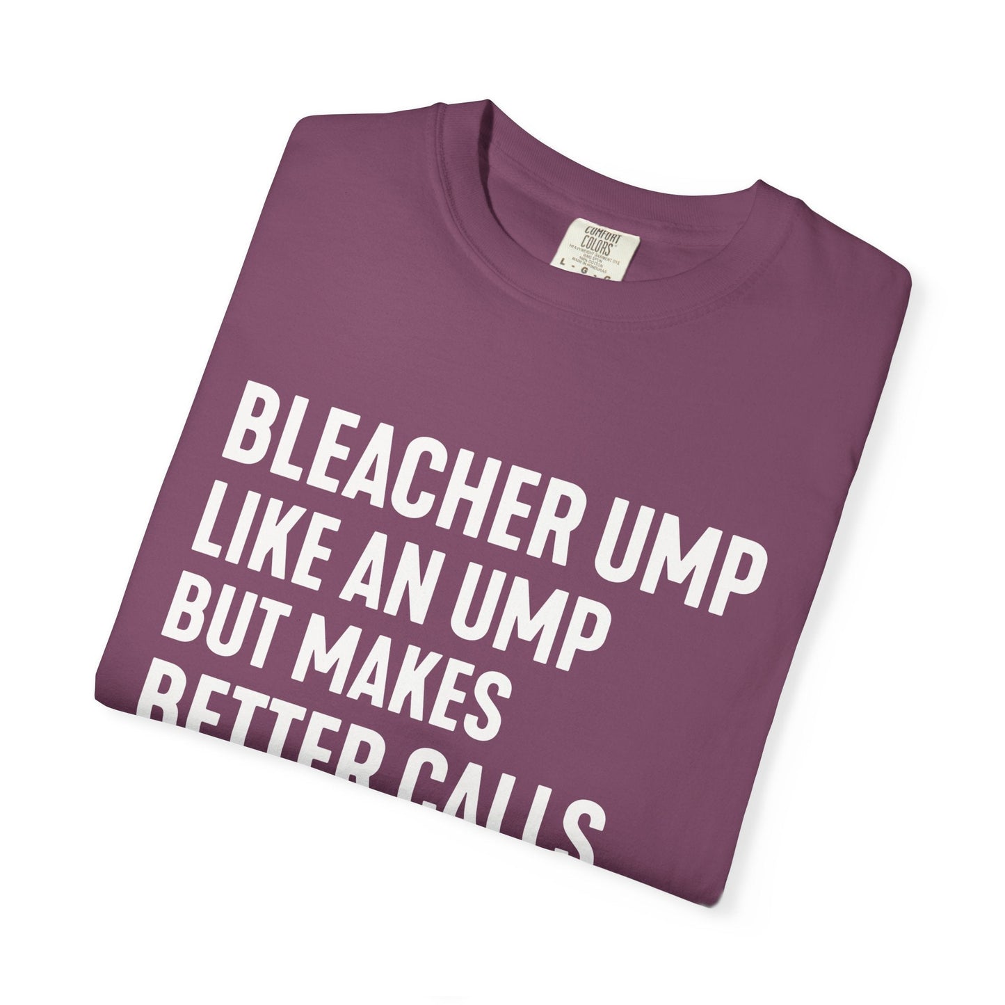 Bleacher Make Better Calls T-Shirt - HomeRun PrintsT-Shirt