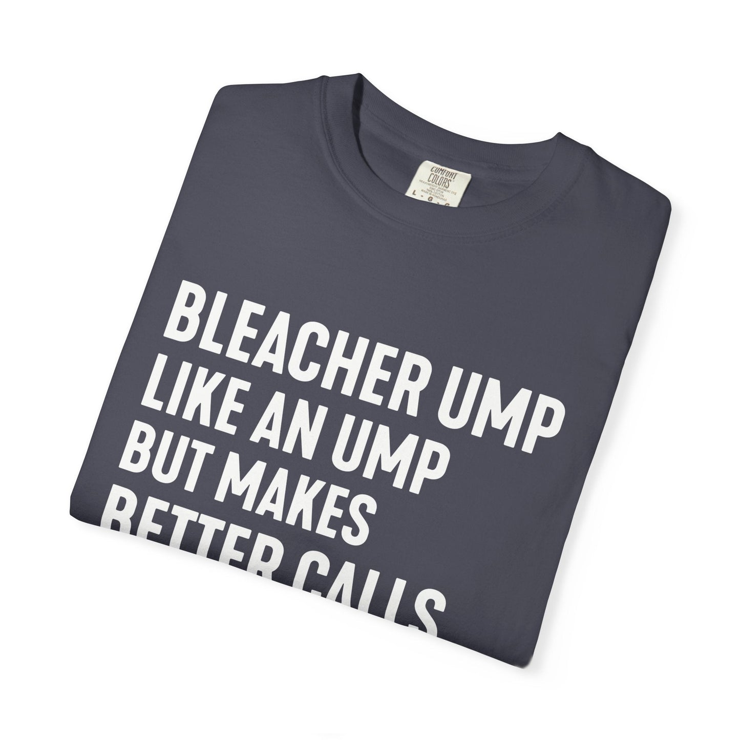 Bleacher Make Better Calls T-Shirt - HomeRun PrintsT-Shirt