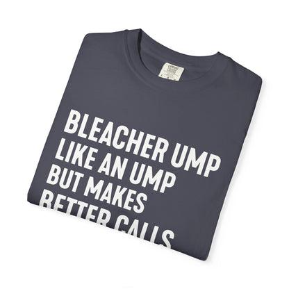Bleacher Make Better Calls T-Shirt - HomeRun PrintsT-Shirt