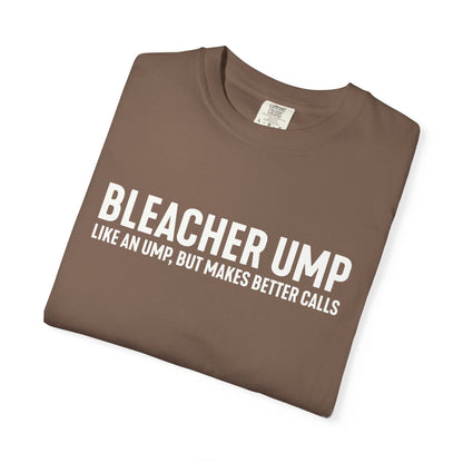 Bleacher Make Better Calls T-Shirt - HomeRun PrintsT-Shirt
