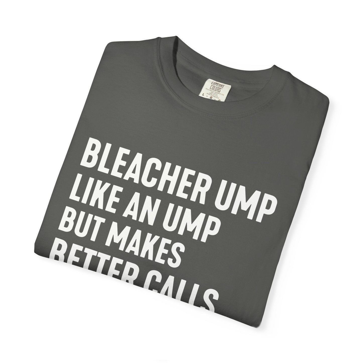 Bleacher Make Better Calls T-Shirt - HomeRun PrintsT-Shirt