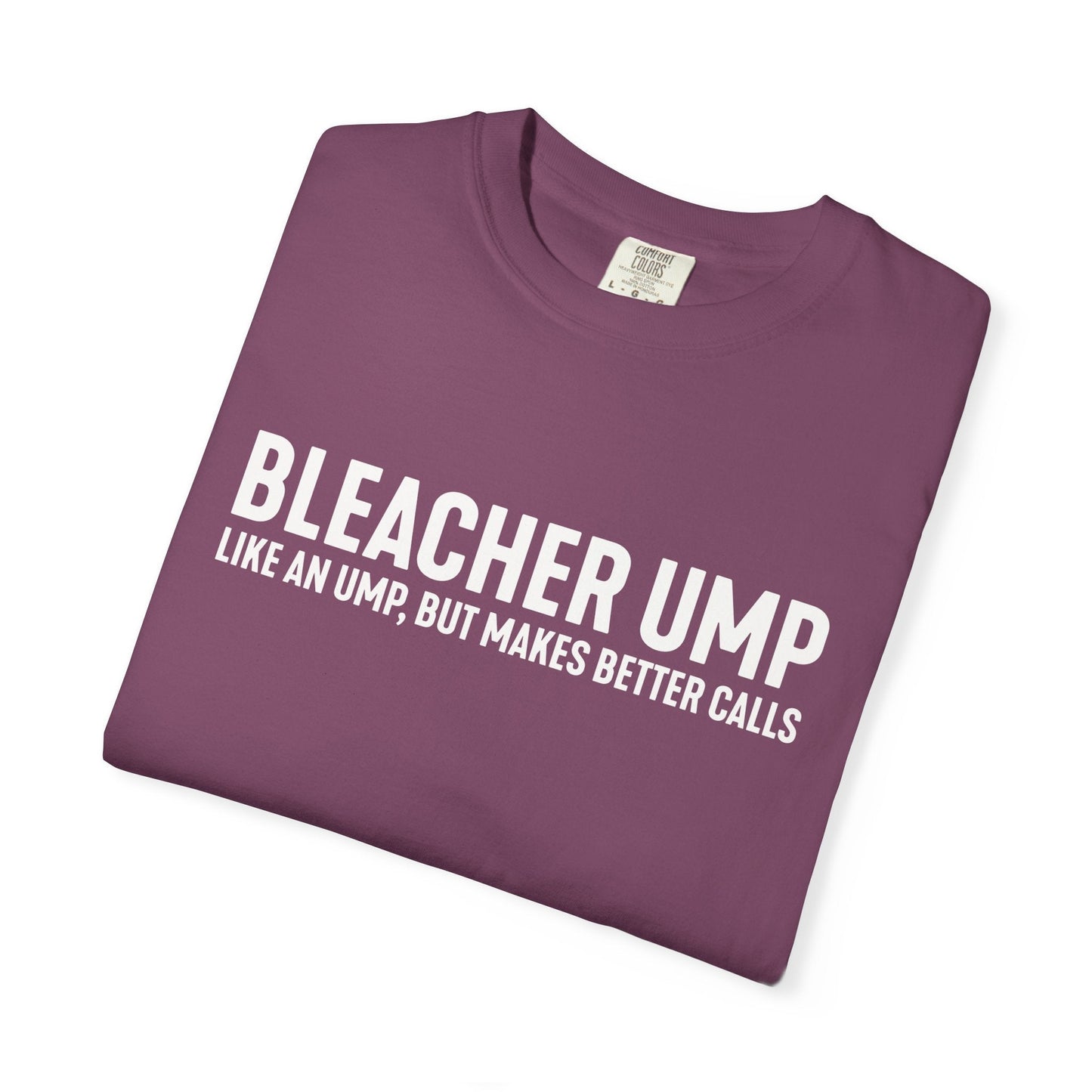 Bleacher Make Better Calls T-Shirt - HomeRun PrintsT-Shirt