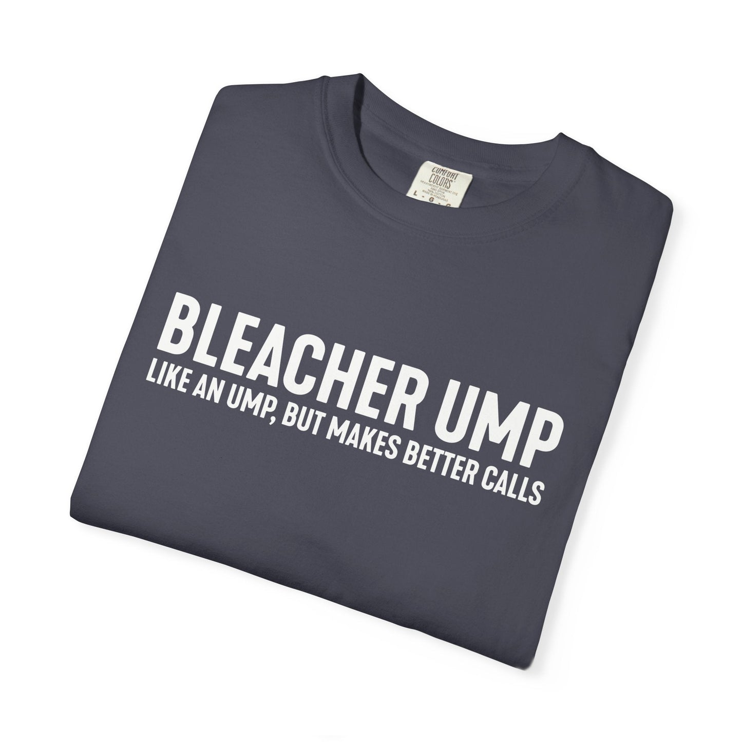 Bleacher Make Better Calls T-Shirt - HomeRun PrintsT-Shirt