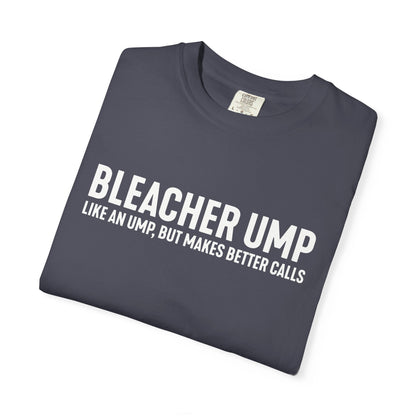 Bleacher Make Better Calls T-Shirt - HomeRun PrintsT-Shirt