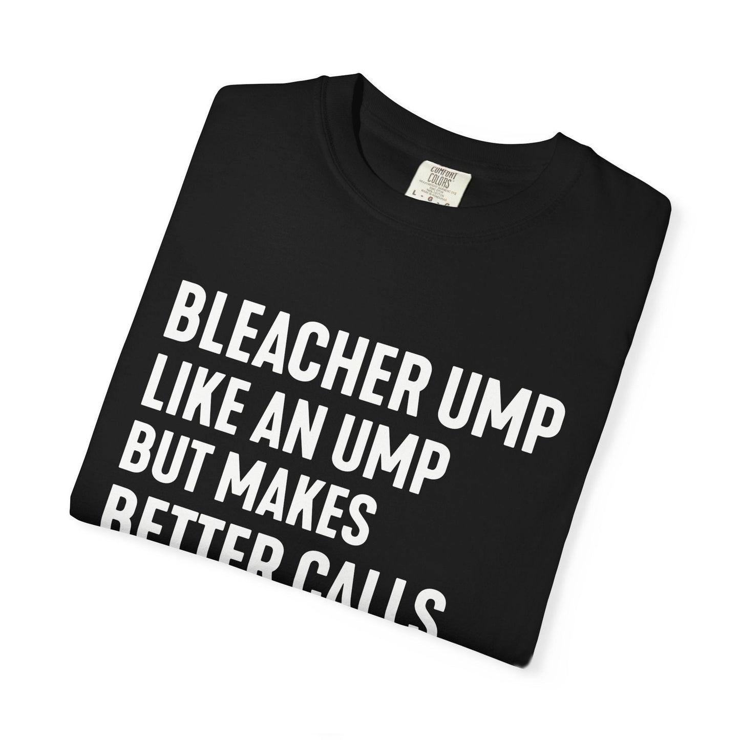Bleacher Make Better Calls T-Shirt - HomeRun PrintsT-Shirt