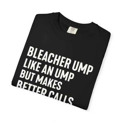 Bleacher Make Better Calls T-Shirt - HomeRun PrintsT-Shirt