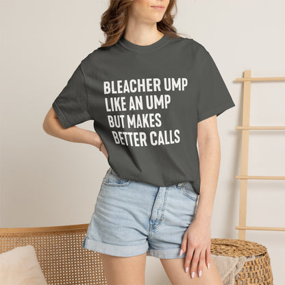 Bleacher Make Better Calls T-Shirt - HomeRun PrintsT-Shirt