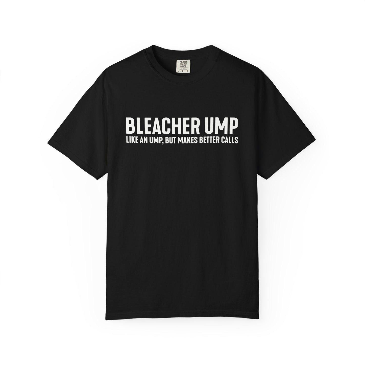 Bleacher Make Better Calls T-Shirt - HomeRun PrintsT-Shirt