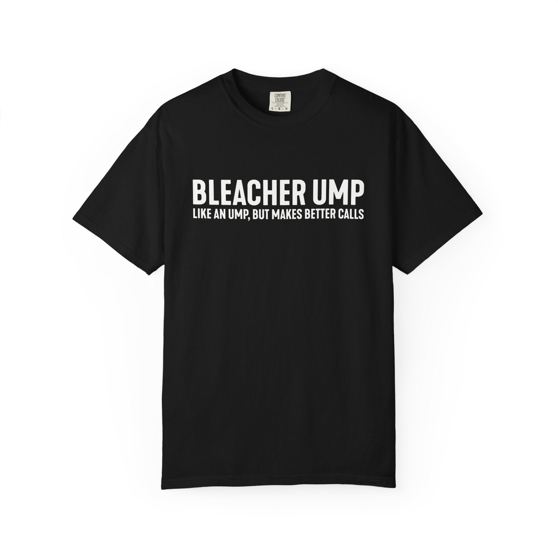 Bleacher Make Better Calls T-Shirt - HomeRun PrintsT-Shirt