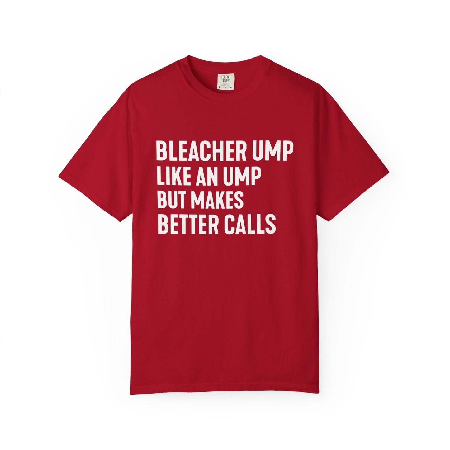Bleacher Make Better Calls T-Shirt - HomeRun PrintsT-Shirt