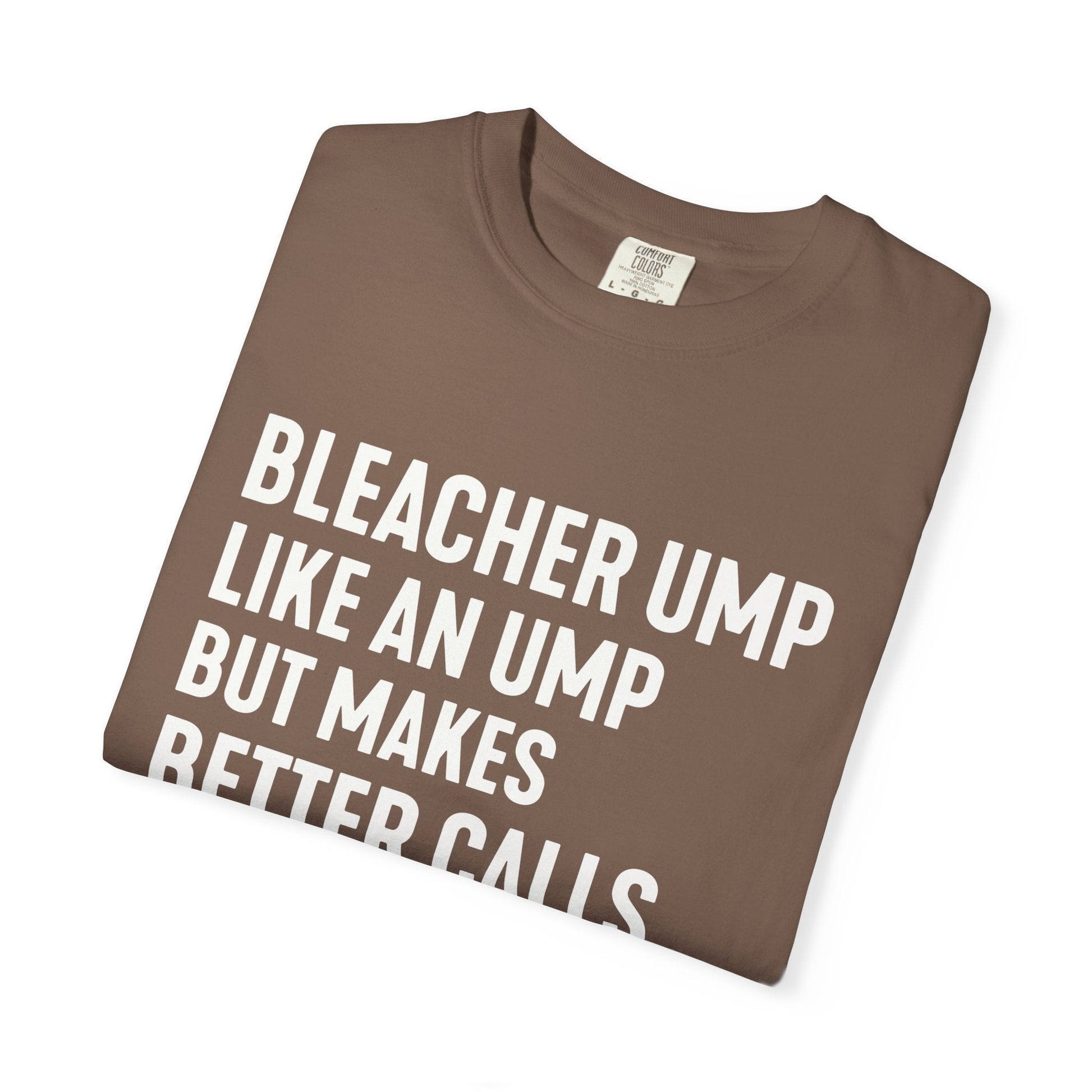 Bleacher Make Better Calls T-Shirt - HomeRun PrintsT-Shirt