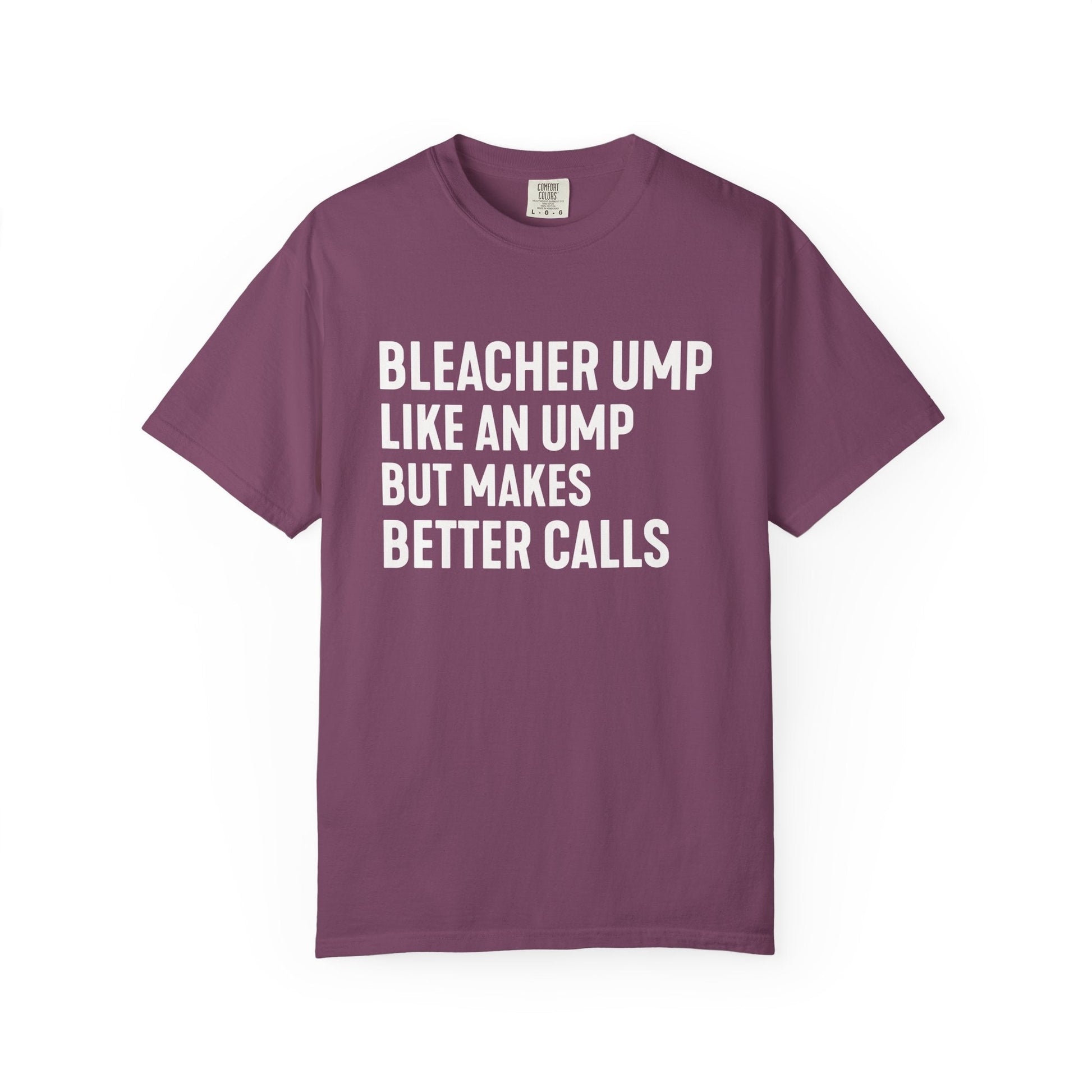Bleacher Make Better Calls T-Shirt - HomeRun PrintsT-Shirt