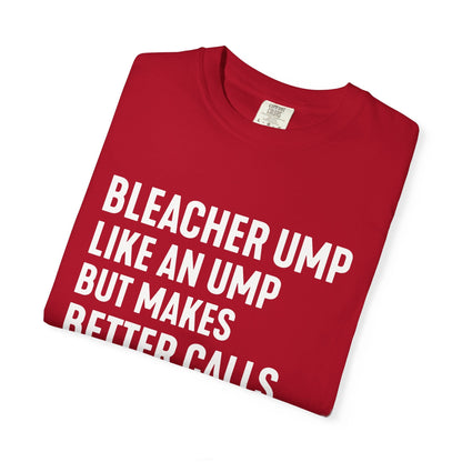 Bleacher Make Better Calls T-Shirt - HomeRun PrintsT-Shirt