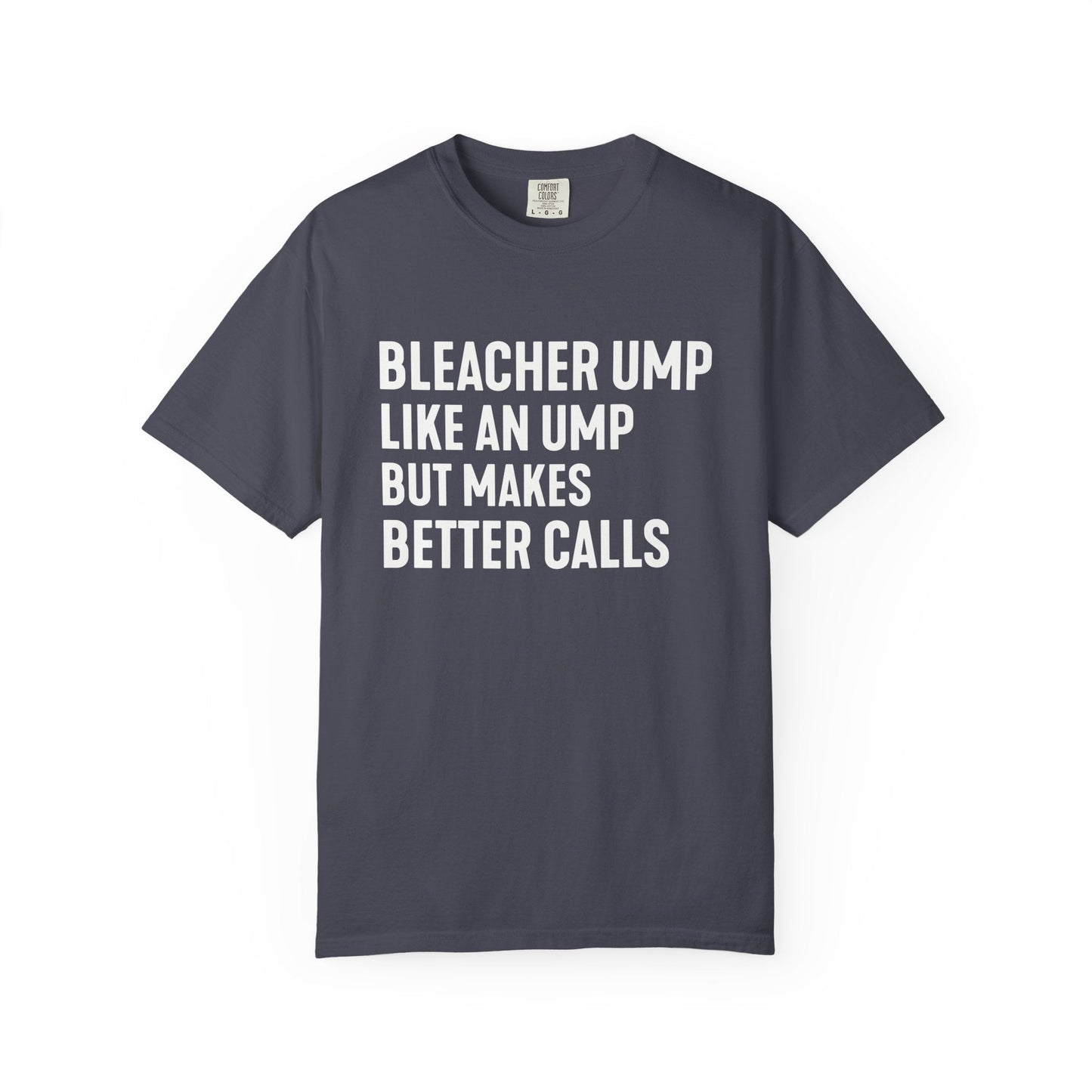 Bleacher Make Better Calls T-Shirt - HomeRun PrintsT-Shirt