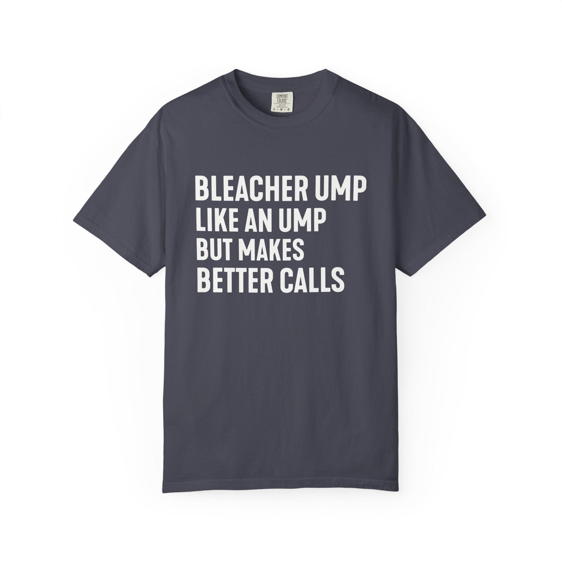 Bleacher Make Better Calls T-Shirt - HomeRun PrintsT-Shirt