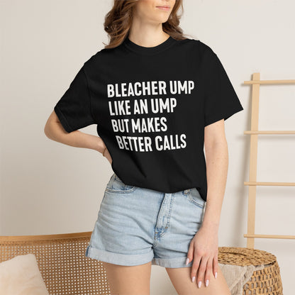 Bleacher Make Better Calls T-Shirt - HomeRun PrintsT-Shirt