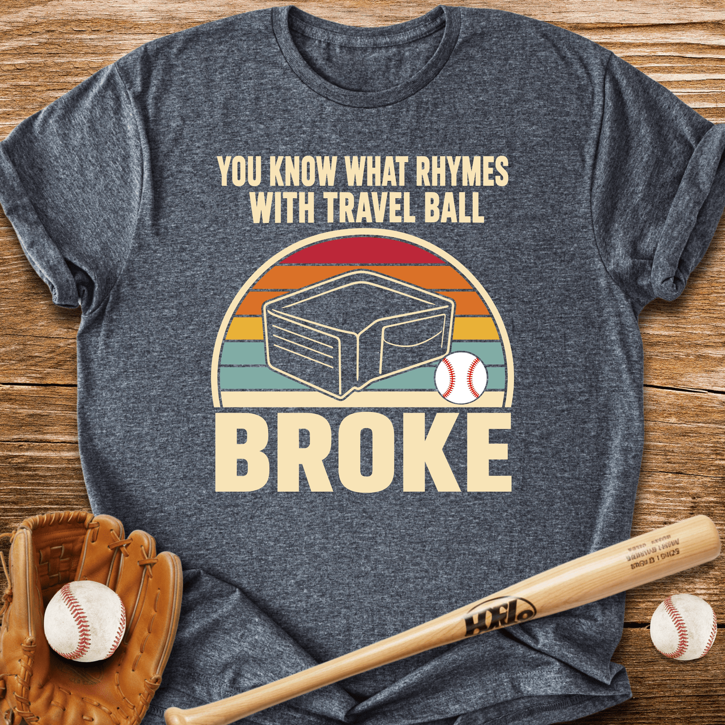 Broke Travel Ball Parent T-Shirt - HomeRun PrintsT-Shirt