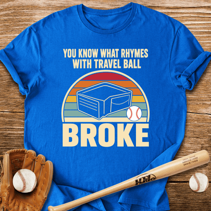Broke Travel Ball Parent T-Shirt - HomeRun PrintsT-Shirt