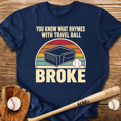 Broke Travel Ball Parent T-Shirt - HomeRun PrintsT-Shirt