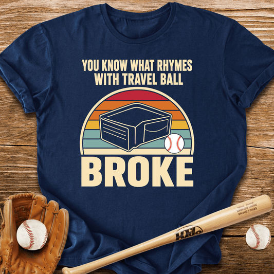 Broke Travel Ball Parent T-Shirt - HomeRun PrintsT-Shirt