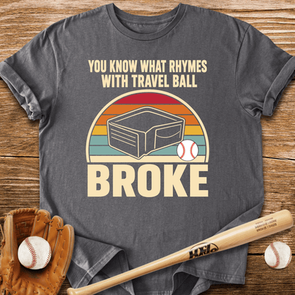 Broke Travel Ball Parent T-Shirt - HomeRun PrintsT-Shirt