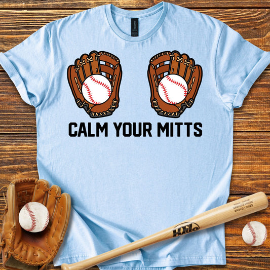 Calm Your Mitts T-Shirt - HomeRun PrintsT-Shirt