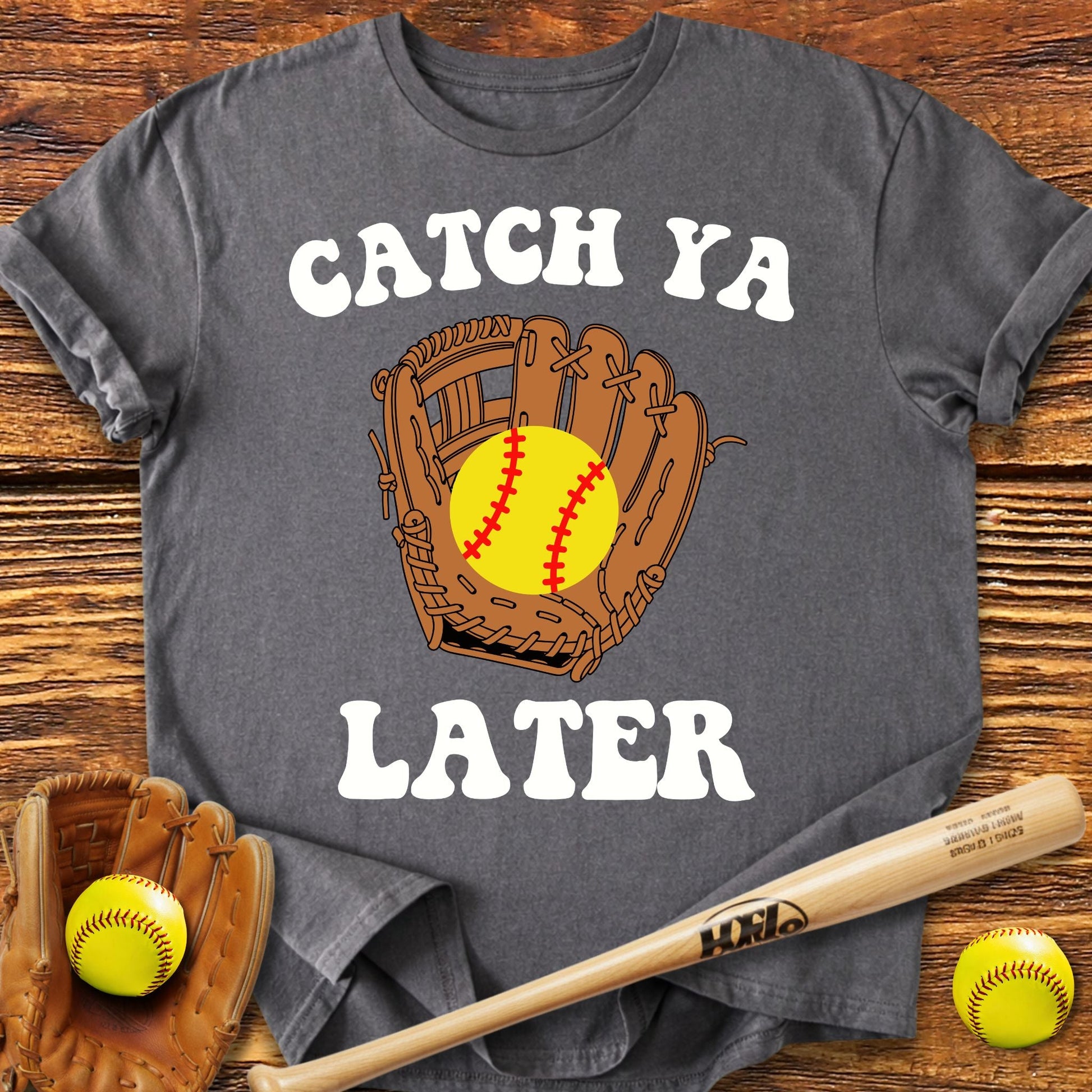 Catch Ya Later Softball T-shirt - HomeRun PrintsT-Shirt