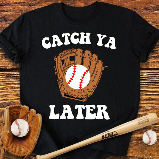 Catch Ya Later T-shirt - HomeRun PrintsT-Shirt