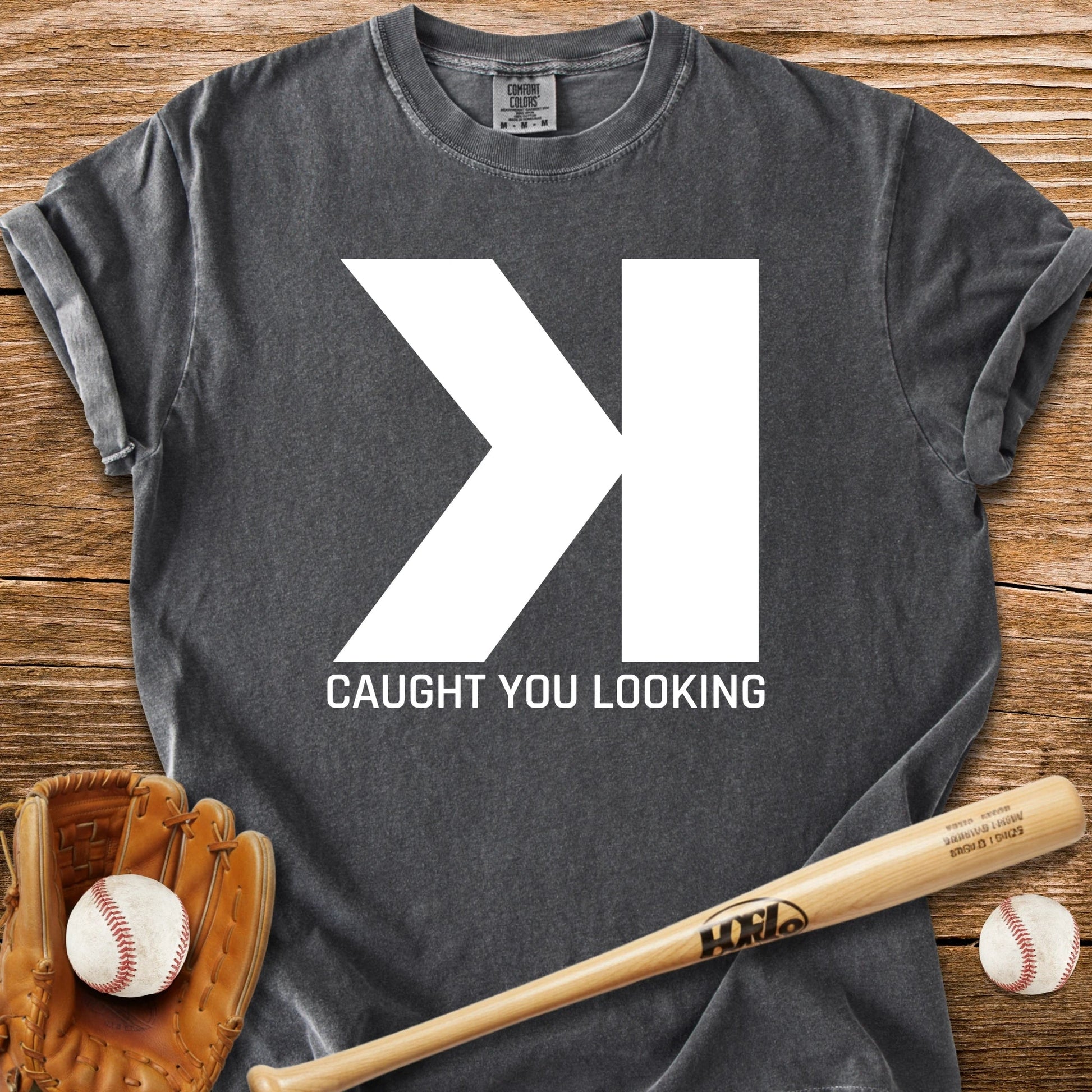 Caught You Looking K - HomeRun PrintsComfort Colors