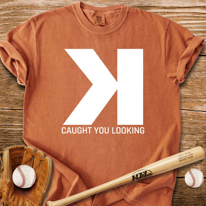 Caught You Looking K - HomeRun PrintsComfort Colors